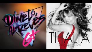 Dímelo Al Revéz Vs. Desde Esa Noche - Thalía Feat. Gloria Trevi [Remix]
