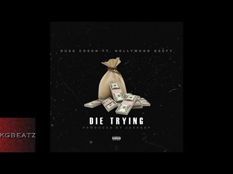 Russ Coson ft. Hollywood Keefy - Die Trying [Prod. By Jasdeep] [New 2015]