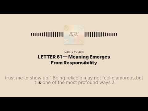 LETTER 61 — Meaning Emerges From Responsibility