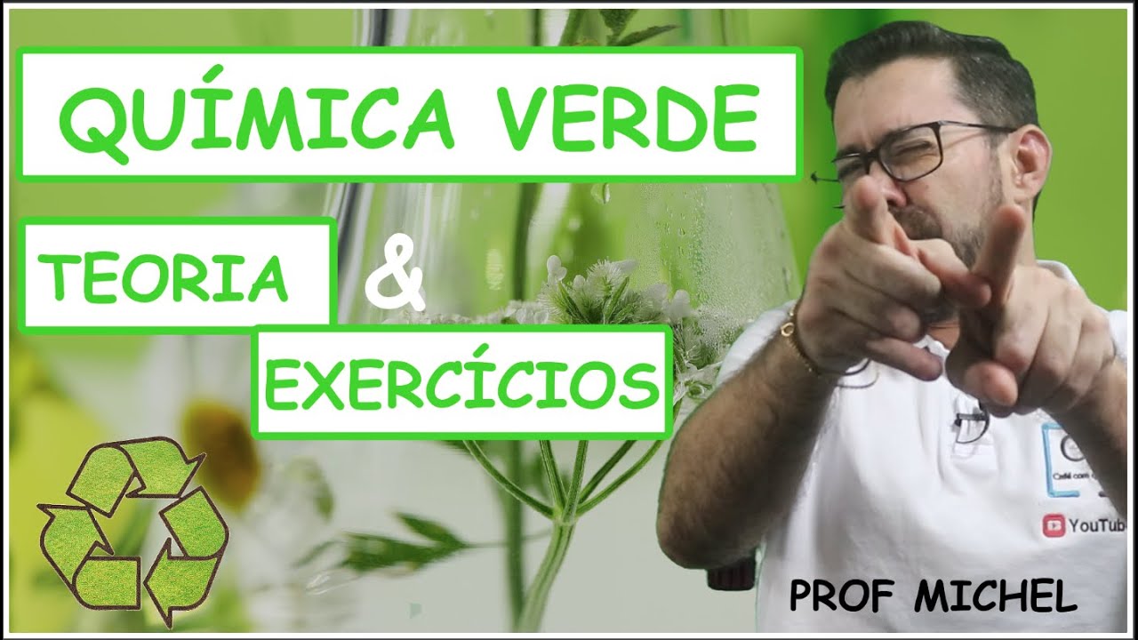 QUÍMICA VERDE - TEORIA E EXERCÍCIOS