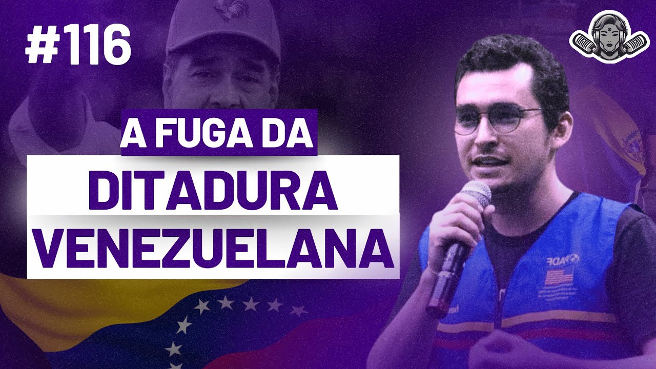 #116 - A fuga da ditadura venezuelana | Xiosmel Ramon