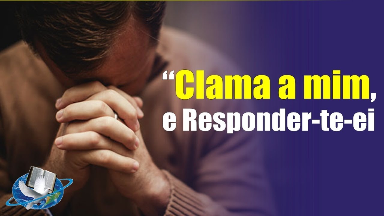 Clama a mim, e responder-te-ei - Jeremias 33:3 Pregação 2019