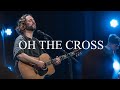 Oh The Cross Jeremy Riddle Dwelling Place Anaheim Worship Moment
