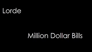 Lorde - Million Dollar Bills (lyrics)