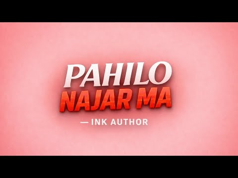 Pahilo Najar Ma - Ink Author||official lyrical video||prod.@BeatBT 