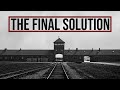 The Final Solution The True Story Of How The Nazis Engineered The Holocaust