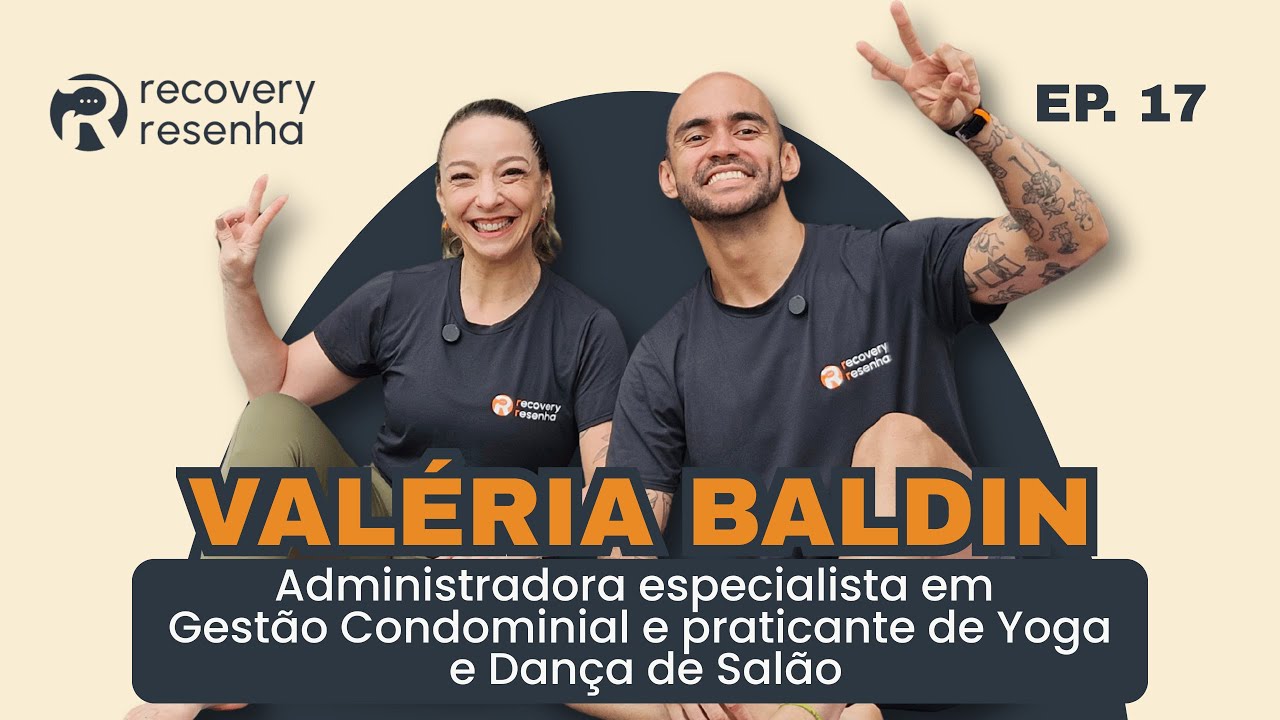EP17 – VALÉRIA BALDIN: YOGA NA PRÁTICA – PRESENÇA, CONTROLE E EVOLUÇÃO | Recovery Resenha