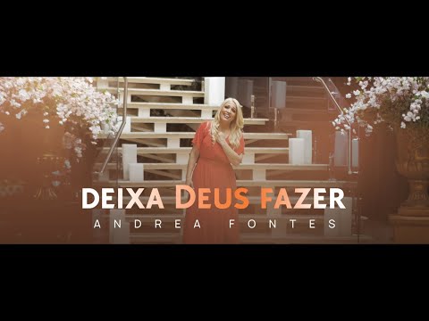 Andrea Fontes - Deixa Deus Fazer | ( Deus Cuida ) Clipe Oficial