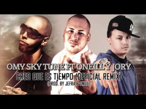 Omy Sky Tune Ft Oneill Y Jory - Creo Que Es Tiempo (Official Remix) (www.ConReggaeton.Com)