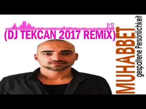 MUHABBET - Gespaltene Persönlichkeit 2017 (DJ TEKCAN REMiX)