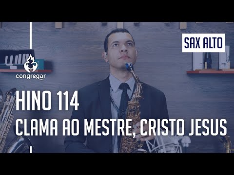 🎷 Hino 114 - Clama ao Mestre, Cristo Jesus - Sax Alto - Hinário 5 CCB 🎷