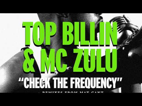Top Billin feat MC Zulu - Check The Frequency (Mat Cant Remix) (Top Billin Records)