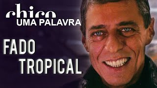 Chico Buarque canta: Fado Tropical (DVD Uma Palavra)