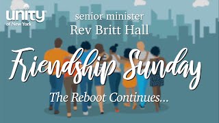 “Friendship Sunday The Reboot Continues” Senior Minister Rev Britt Hall