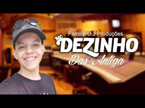 Mc Dezinho  - Das Antiga (Familia D.J Produções)