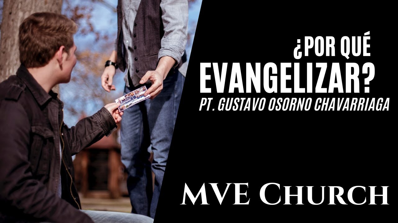 ¿Por qué debemos evangelizar? - MVE Dominical