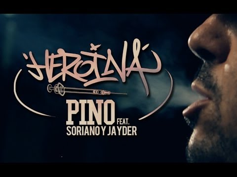 Pino - Heroína (con Soriano & Jayder) - VIDEOCLIP OFICIAL
