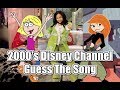 2000 S Disney Channel Guess The Song CAN YOU GUESS THEM