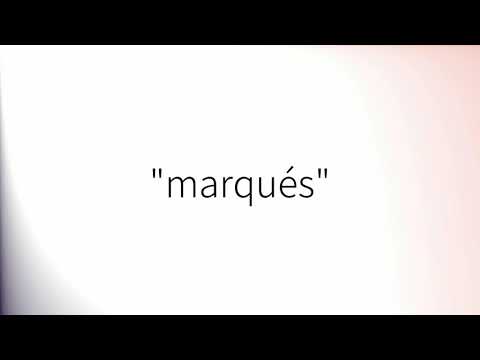 Como pronunciar 'Marqués' en español