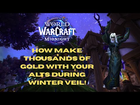 How to Make THOUSANDS of Gold With Alts During Winter Veil | WoW Midnight
