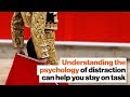 Understanding The Psychology Of Distraction Can Help You Stay On Task Nir Eyal