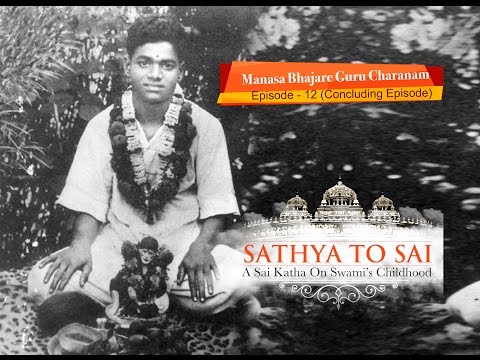 Sathya to Sai -  Episode 12 | Manasa Bhajare Guru Charanam | Sri Sathya Sai Katha