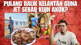 PULANG BALIK KELANTAN GUNA JET SEBAB KUIH AKOK?