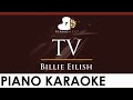Billie Eilish TV HIGHER Key Piano Karaoke Instrumental