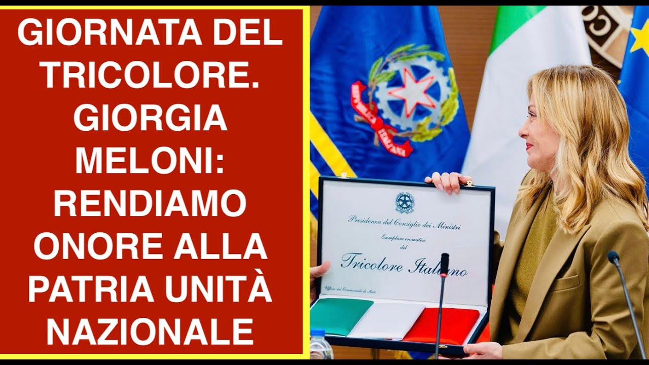 GIORNATA DEL TRICOLORE. GIORGIA MELONI: RENDIAMO ONORE ALLA PATRIA UNITÀ NAZIONALE