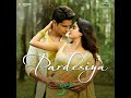 Pardesiya (From "Param Sundari") · Sachin-Jigar · Sonu Nigam · Krishnakali Saha