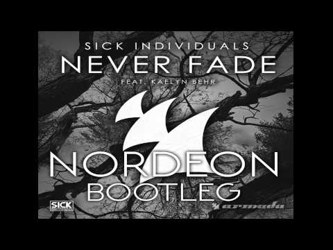 Sick Individuals ft. Kaelyn Behr - Never Fade (Nordeon Bootleg Remix)