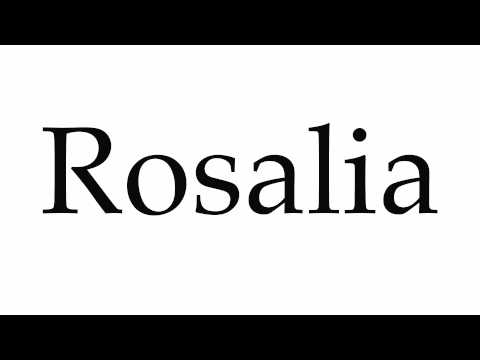 How to Pronounce Rosalia