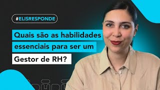 Quais são as habilidades essenciais para Ser um Gestor de RH?