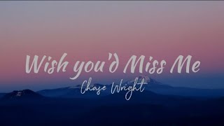 Download lagu Wish you'd Miss me - Chase Wright [ lyric ] Speed Up mp3