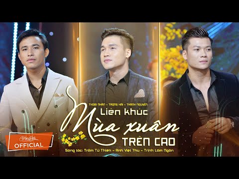 LK Mùa Xuân Trên Cao - Trọng Hải x Thoại Nhân x Thành Nguyên | Nhạc Xuân Xưa Hải Ngoại Hay Nhất