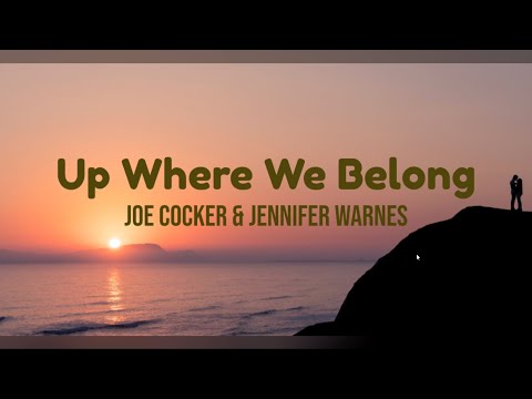 Up Where We Belong by Joe Cocker & Jennifer Warnes w/ lyrics