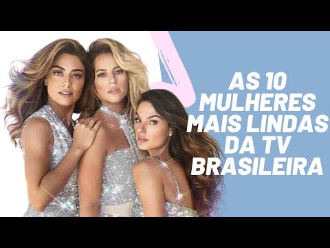 PAOLLA OLIVEIRA, ISIS VALDERDE E MAIS 8 MULHERES MAIS BONITAS DA TV BRASILEIRA!