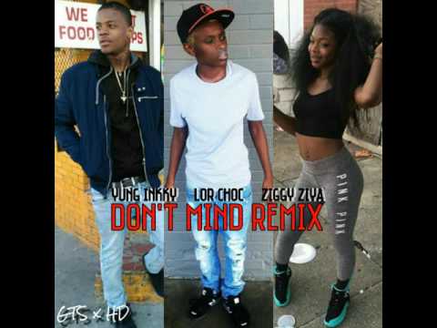 Yung Inkky - Dont Mind Remix (ft Lor Choc & Ziggy Ziya) [Official Audio]