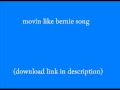 Movin like bernie Song + (Download link) 