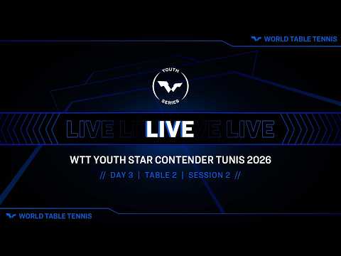 LIVE! | T2 | Day 3 | WTT Youth Star Contender Tunis 2026 | Session 2