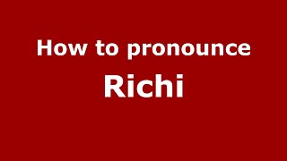 How to pronounce Richi