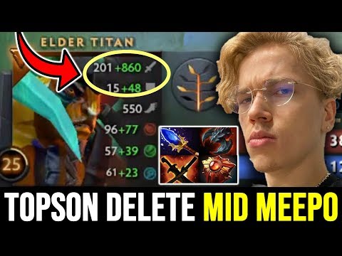 TOPSON Genius Pick delete MEEPO MID — ELDER TITAN Dota 2