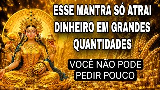 Mantra poderoso para Grandes Quantias - Atrair Dinheiro em Grandes quantidades