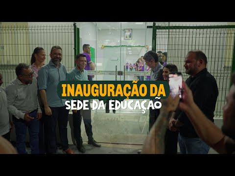 Inauguração Sede da Educação 💛 | Prefeitura de Paraíso do Tocantins