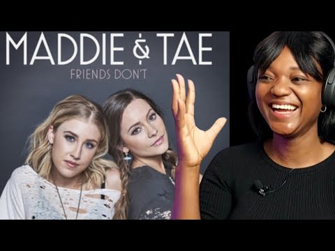 FIRST TIME HEARING | Maddie and Tae | Friends don't | reaction