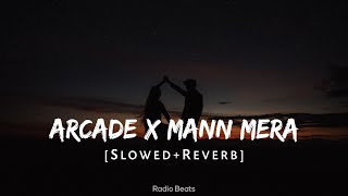 Arcade x Mann Mera Slowed+Reverb+Lyrics+Mashup  @G
