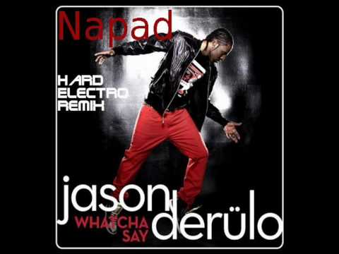 [Hard Electro House] Jason Derulo - Whatcha say (Dj Napad remix)