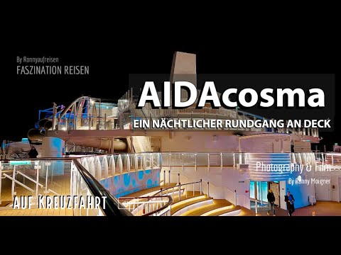 AIDAcosma Nächtlicher Rundgang an Deck des Kreuzfahrtriesen