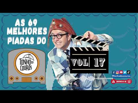 AS 69 MELHORES PIADAS DO TONHO DOS COUROS VOL 17 #17