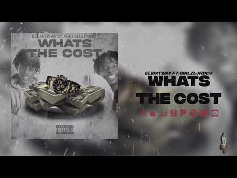 Elidatway - What’s the cost (feat. Girlzluhdev)(Official Audio)